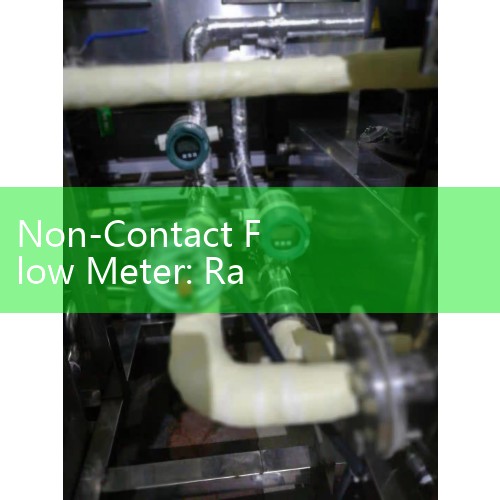 Non-Contact Flow Meter: Radar and Ultrasonic Systems for Harsh Fluids